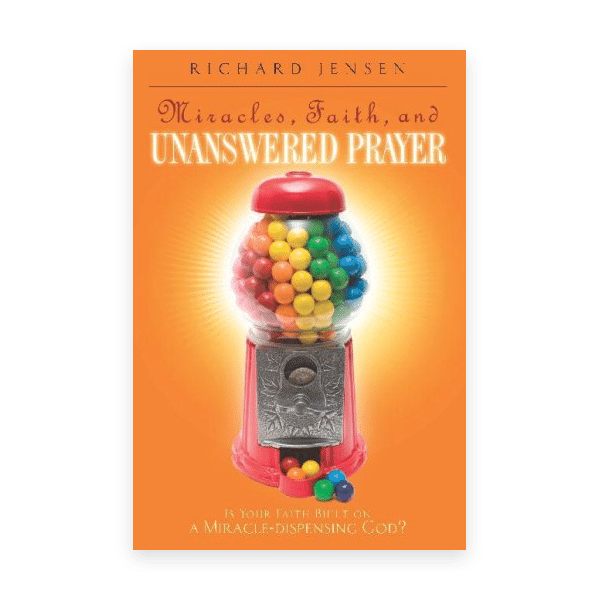 Miracles, Faith, and Unanswered Prayer
