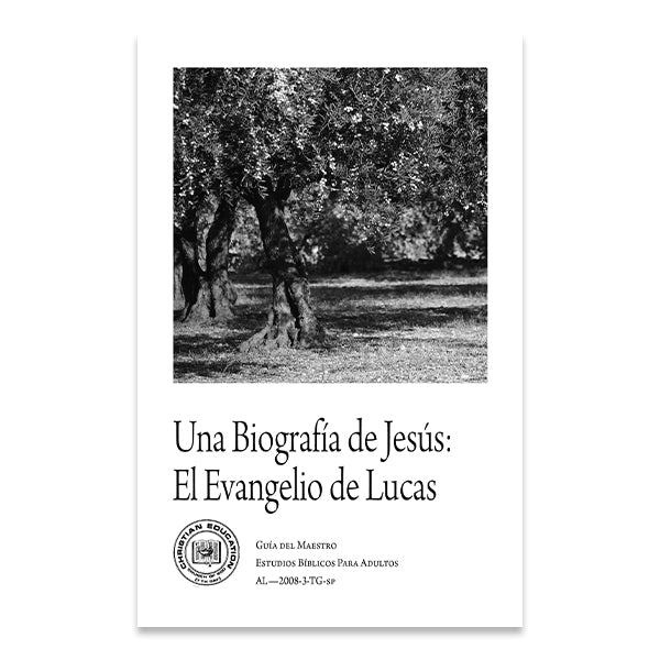 Bible Studies for Adults - 2008 Q3 - A Biography of Jesus: Luke’s Gospel  /  Una Biografía de Jesús:  El Evangelio de Lucas