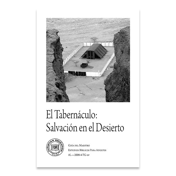 Bible Studies for Adults - 2008 Q4 - The Tabernacle: Salvation in the Desert  /  El Tabernáculo: Salvación en el Desierto