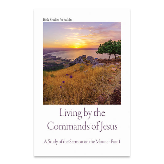 Bible Studies for Adults  – 2024 Q3 Living by the Commands of Jesus - Part 1 / Viviendo Conforme a los  Mandamientos de Jesús 1ª Parte
