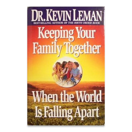 Keeping Your Family Together When the World is Falling Apart