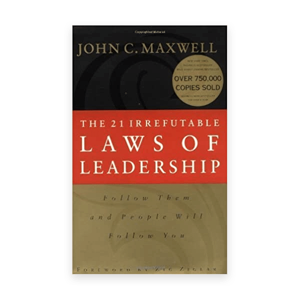 The 21 Irrefutable Laws of Leadership