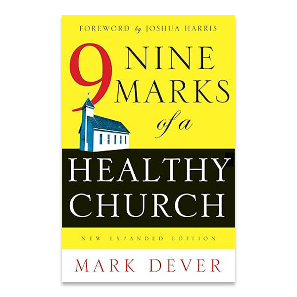 Nine Marks of a Healthy Church